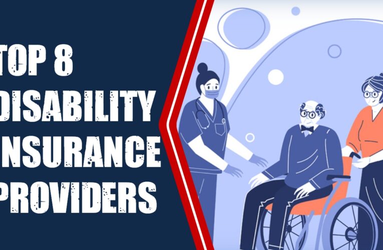 Top 8 Disability Insurance Providers in the USA: A Comprehensive Guide