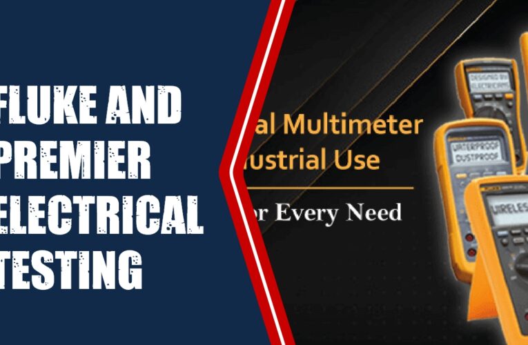 Fluke and 8 Other Leading Electrical Testing and Measurement Companies: A Comprehensive Guide