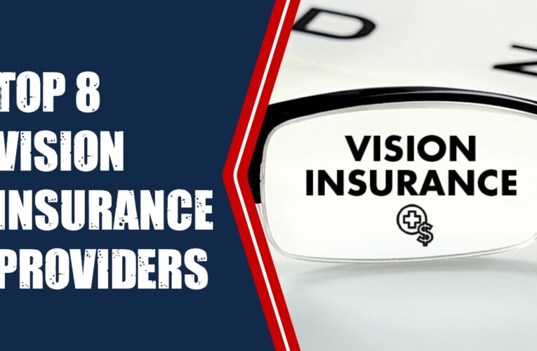 Top 8 Vision Insurance Providers in the USA: A Comprehensive Guide